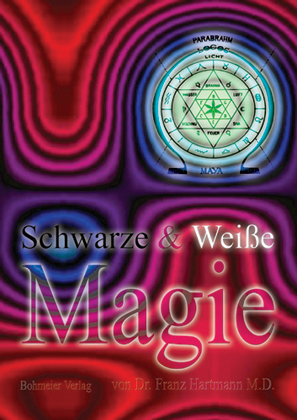 Schwarze & Wei&szlig;e Magie - Franz Hartmann