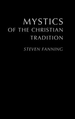 Mystics of the Christian Tradition - Steven Fanning