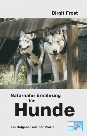 Naturnahe Ern&auml;hrung f&uuml;r Hunde - Birgit Frost