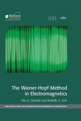 Wiener-Hopf Method in Electromagnetics -  Vito G. Daniele,  Rodolfo S. Zich