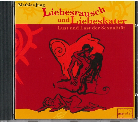 Liebesrausch und Liebeskater - Mathias Jung