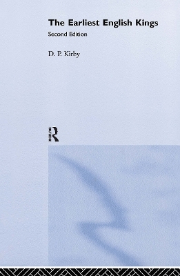 The Earliest English Kings - D. P. Kirby