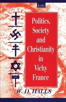 Politics, Society and Christianity in Vichy France