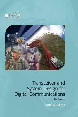 Transceiver and System Design for Digital Communications -  Scott R. Bullock