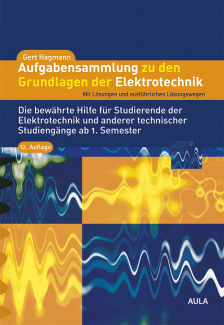 Aufgabensammlung zu den Grundlagen der Elektrotechnik - Gert Hagmann