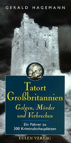 Tatort Grossbritannien. Galgen, M&ouml;rder und Verbrecher - Gerald Hagemann