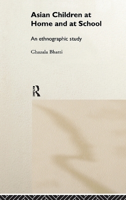 Asian Children at Home and at School - Ghazala Bhatti