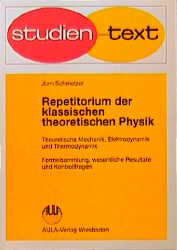 Repetitiorium der klassischen theoretischen Physik. Theoretische Mechanik, Elektrodynamik und Thermodynamik - J&uuml;rn Schmelzer