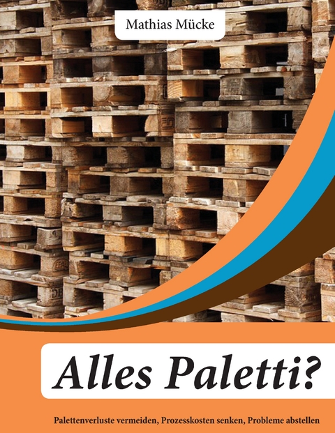 Alles Paletti? - Mathias M&uuml;cke