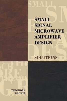 Small Signal Microwave Amplifier Design -  Grosch Theodore Grosch