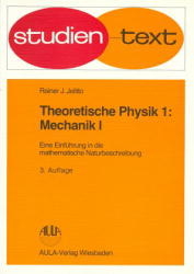 Theoretische Physik. Eine Einführung in die mathematische Naturbeschreibung - Rainer J Jelitto