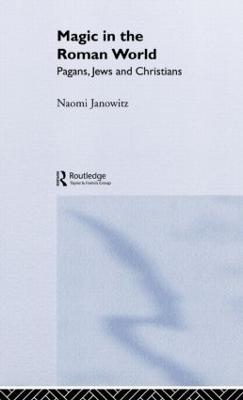 Magic in the Roman World - Naomi Janowitz