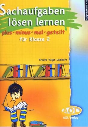 Sachaufgaben l&ouml;sen lernen: plus - minus - mal - geteilt - f&uuml;r Klasse 2 - Traute Voigt-Lambert