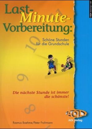 Last-Minute-Vorbereitung: Sch&ouml;ne Stunden f&uuml;r die Grundschule - Rasmus Boehme, Peter Frohmann