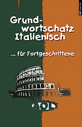 Grundwortschatz Spanisch für Fortgeschrittene / Grundwortschatz Italienisch für Fortgeschrittene
