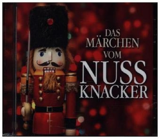Das Märchen vom Nussknacker, 1 Audio-CD