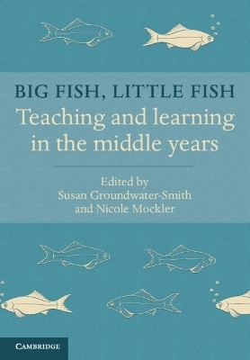 Big Fish, Little Fish - Susan Groundwater-Smith, Nicole Mockler