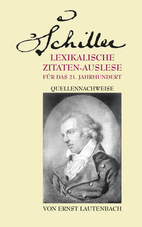 Schiller. Lexikalische Zitaten-Auslese f&uuml;r das 21. Jahrhundert - 