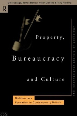 Property Bureaucracy & Culture - Michael Savage, James Barlow, Peter Dickens, Tom Fielding