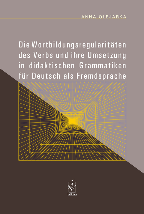 Die Wortbildungsregularit&auml;ten des Verbs und ihre Umsetzung in didaktischen Grammatiken f&uuml;r Deutsch als Fremdsprache - Anna Olejarka