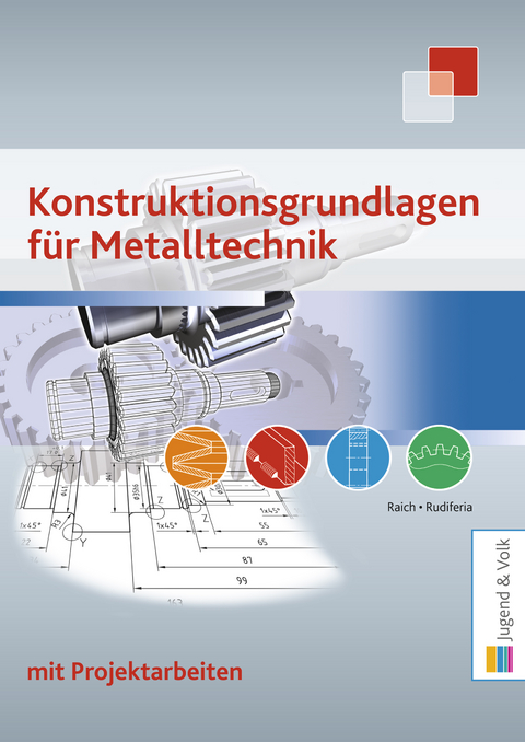 Konstruktionsgrundlagen f&uuml;r Metalltechnik - Kurt Raich, Josef Rudiferia