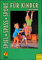 Spiel - Spass - Sport f&uuml;r Kinder - Dieter Koschel, Ulrich Brinkmann
