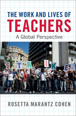 Work and Lives of Teachers -  Rosetta Marantz Cohen