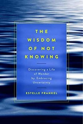 Wisdom of Not Knowing