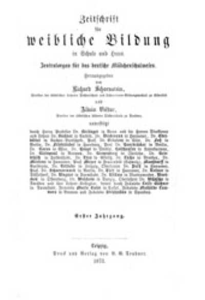 Zeitschrift f&uuml;r weibliche Bildung 1. 1873 - 29. 1901