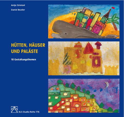 H&uuml;tten, H&auml;user und Pal&auml;ste - Antje Strietzel, Daniel Beutler