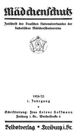 Mitteilungen an die Vorstände und Vertrauenspersonen der katholischen Mädchenschutzvereine Westdeutschlands 1916,1 (Sept.) - 1917,9 (Nov./Dez.) /Der Mädchenschutzverein 4. 1920/21 - 6. 1922 /Mitteilungen an die Vorstände und Vertrauenspersonen der katholischen Mädchenschutzvereine Mädchenschutz 1. 1924/25 - 15. 1939 /Zeitschrift des Deutschen Nationalverbandes der Katholischen Mädchenschutzvereine