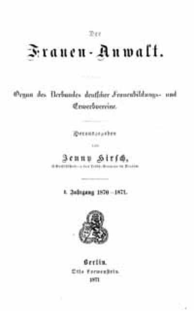 Frauenanwalt 1. 1870/71 - 6. 1875/76. Deutscher Frauenanwalt 1878-1881 - 