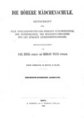 Die Mädchenschule 1. 1888 - 20. 1907 /Die höheren Mädchenschulen 21. 1908 - 34. 1921