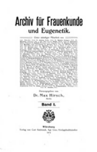 Archiv für Frauenkunde und Eugenetik 1. 1914 - 5. 1919. Archiv für Frauenkunde und Eugenetik, Sexualbiologie und Vererbungslehre 6. 1920 - 8. 1922. Archiv für Frauenkunde und Eugenetik, Sexualbiologie und Konstitutionsforschung 9. 1923. Archiv für Frauenkunde und Konstitutionsforschung 10. 1924 - 19. 1933