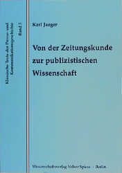 Von der Zeitungskunde zur publizistischen Wissenschaft