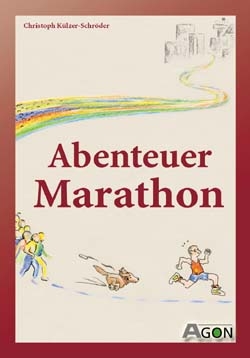 Abenteuer Marathon - Christoph K&uuml;lzer-Schr&ouml;der