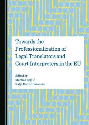 Towards the Professionalization of Legal Translators and Court Interpreters in the EU