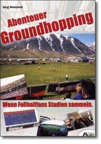 Abenteuer Groundhopping - J&ouml;rg Heinisch