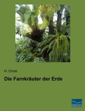 Die Farnkr&auml;uter der Erde - H. Christ