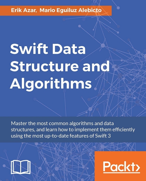 Swift Data Structure and Algorithms -  Azar Erik Azar,  Alebicto Mario Eguiluz Alebicto