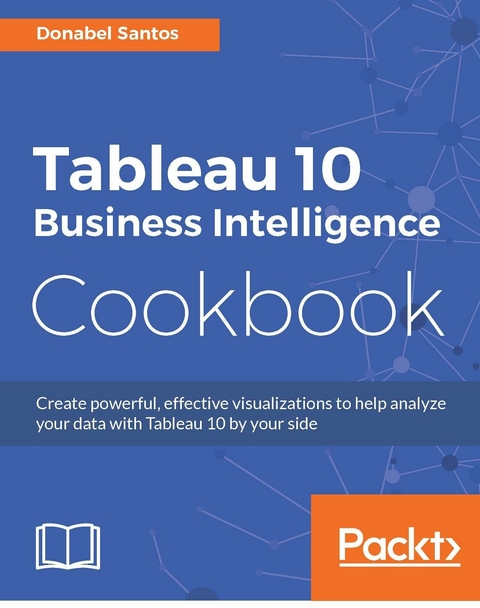 Tableau 10 Business Intelligence Cookbook -  Santos Donabel Santos