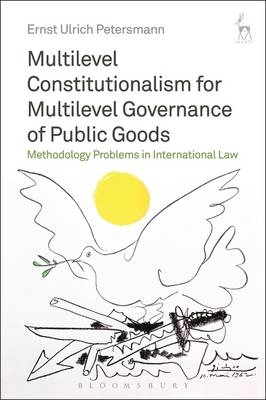 Multilevel Constitutionalism for Multilevel Governance of Public Goods -  Ernst Ulrich Petersmann