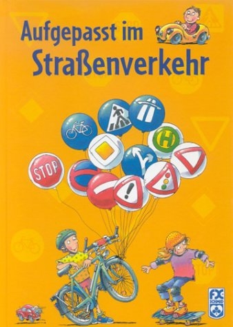 Aufgepasst im Strassenverkehr - Renate Weinberger