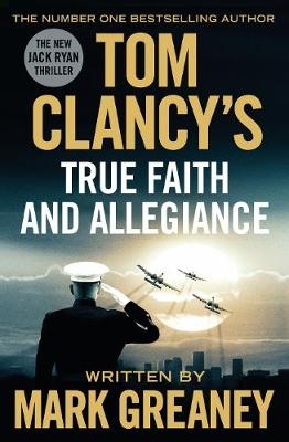Tom Clancy's True Faith and Allegiance -  Mark Greaney