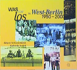 Was war los in West-Berlin 1950-2000 - J&uuml;rgen Scheunemann