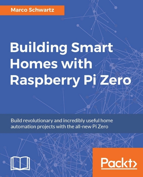Building Smart Homes with Raspberry Pi Zero -  Schwartz Marco Schwartz