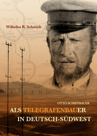 Otto Schiffbauer - Als Telegrafenbauer in Deutsch-Südwest