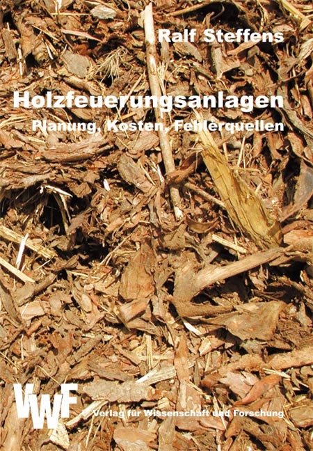 Holzfeuerungsanlagen - Planung, Kosten, Fehlerquellen - Ralf Steffens