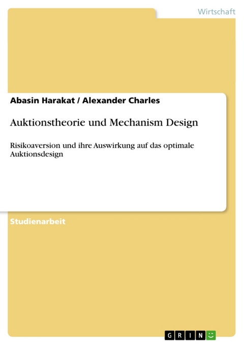 Auktionstheorie Und Mechanism Design - Abasin Harakat, Alexander Charles