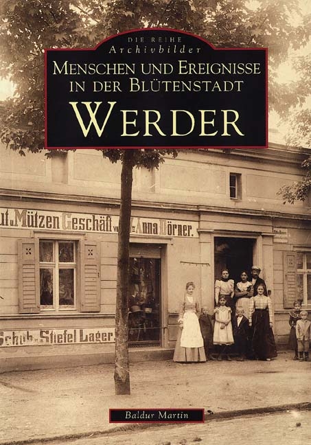 Menschen und Ereignisse in der Bl&uuml;tenstadt Werder - Baldur Martin
